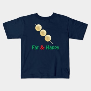 I am fat and i am happy,funny t-shirt Kids T-Shirt